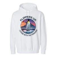 Flippers Up I Stand With The Penguins  Garment-Dyed Fleece Hoodie