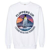 Flippers Up I Stand With The Penguins  Garment-Dyed Sweatshirt