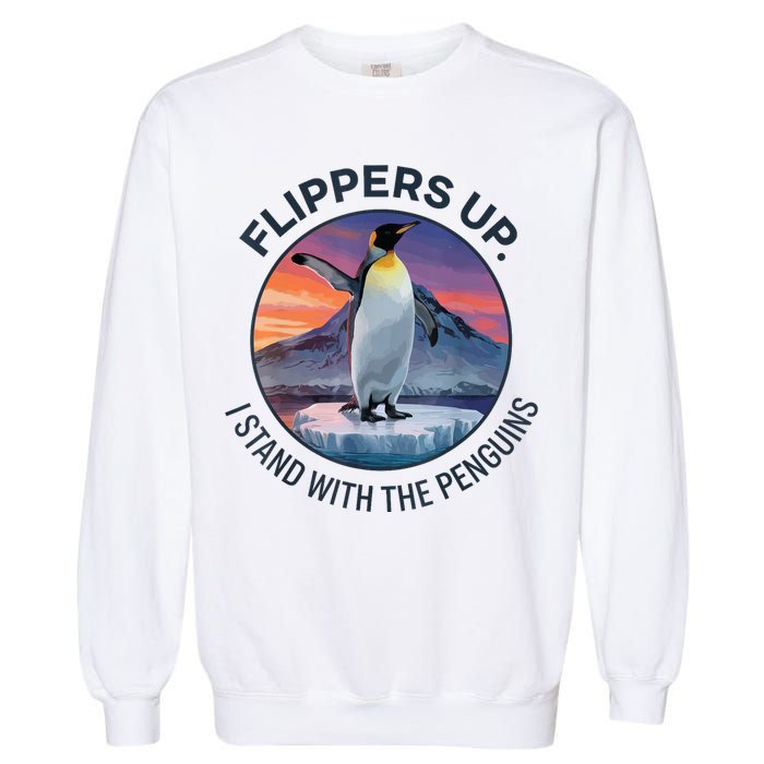 Flippers Up I Stand With The Penguins  Garment-Dyed Sweatshirt