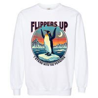 Flippers Up I Stand With The Penguins Garment-Dyed Sweatshirt
