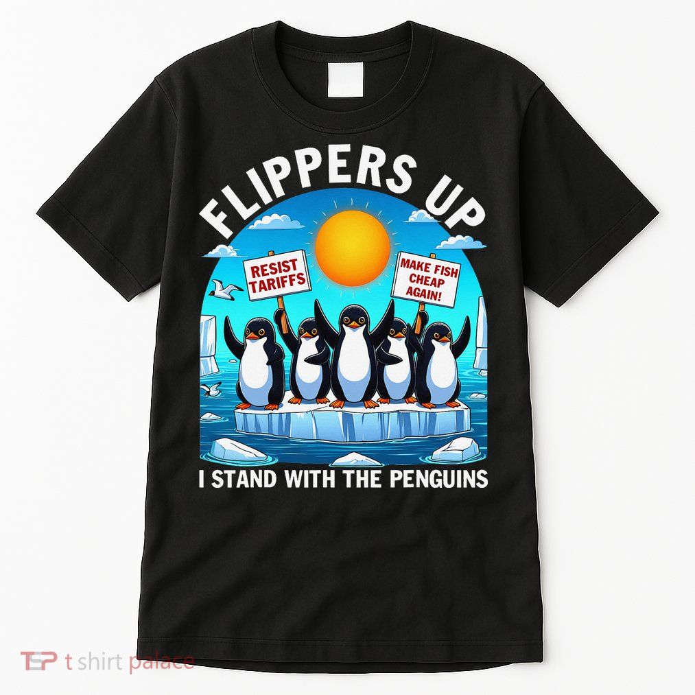 Flippers Up I Stand With The Penguins Protest Anti Tariff Tall T-Shirt
