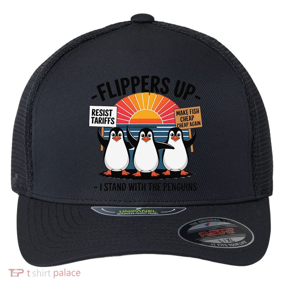 Flippers Up I Stand With Penguins Against Tariffs USA Flexfit Unipanel Trucker Cap