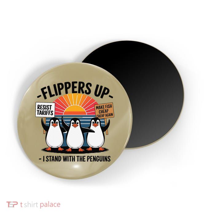 Flippers Up I Stand With Penguins Against Tariffs USA Magnet