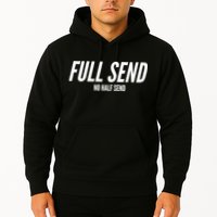 Full Send No Half Sends Hoodie