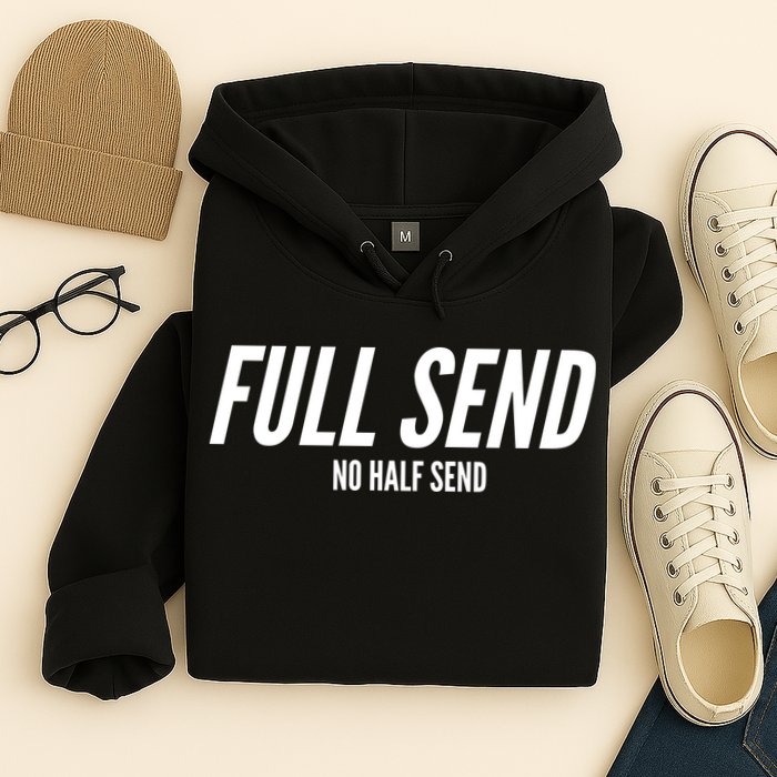 Full Send No Half Sends Hoodie