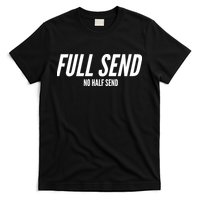 Full Send No Half Sends T-Shirt
