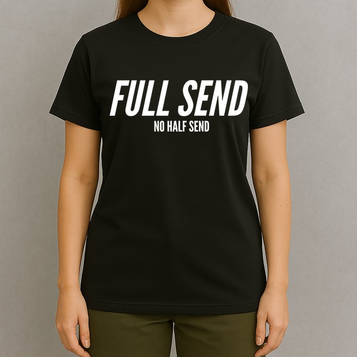 Full Send No Half Sends T-Shirt