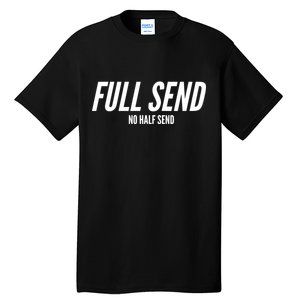 Full Send No Half Sends Tall T-Shirt