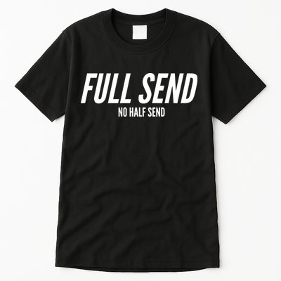 Full Send No Half Sends Tall T-Shirt
