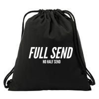 Full Send No Half Sends Drawstring Bag