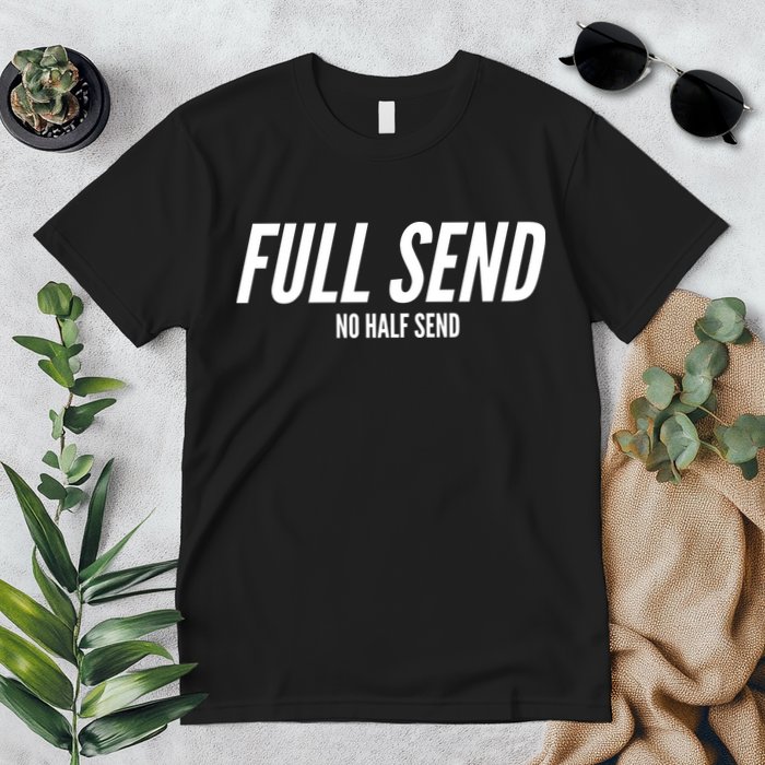 Full Send No Half Sends Premium T-Shirt