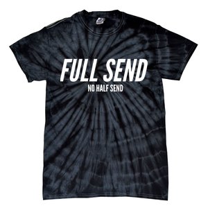 Full Send No Half Sends Tie-Dye T-Shirt