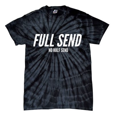Full Send No Half Sends Tie-Dye T-Shirt