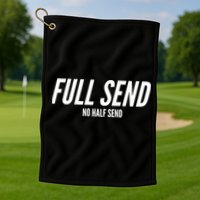 Full Send No Half Sends Golf Towel