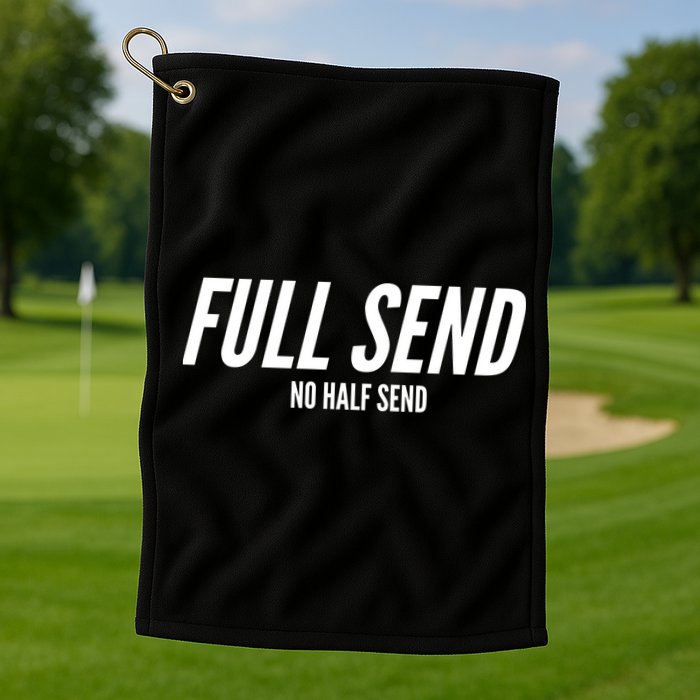 Full Send No Half Sends Golf Towel