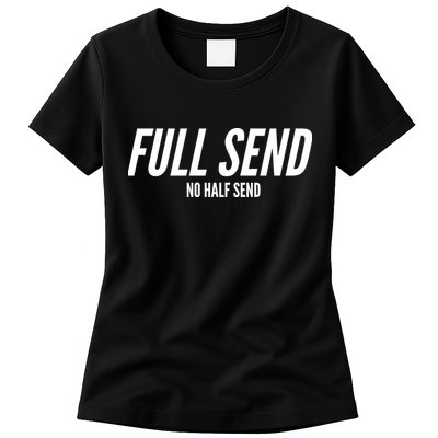 Full Send No Half Sends Womens T-Shirt