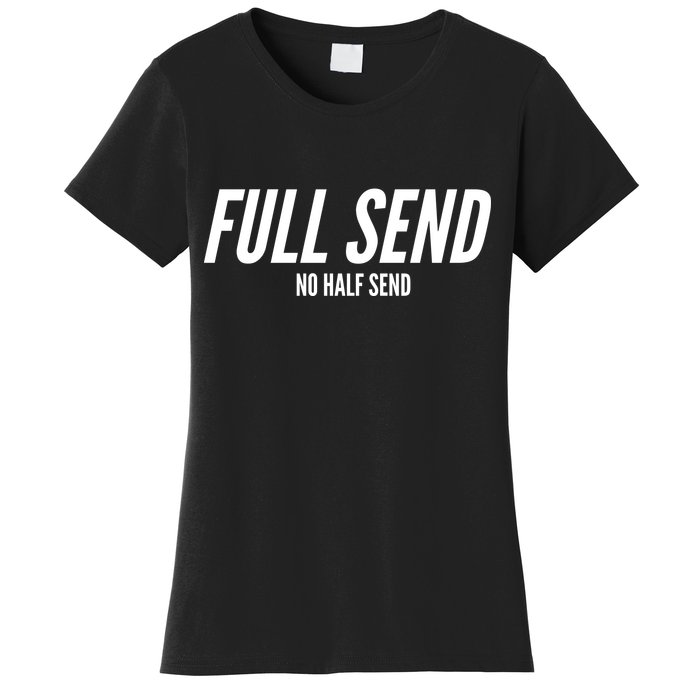 Full Send No Half Sends Women's T-Shirt