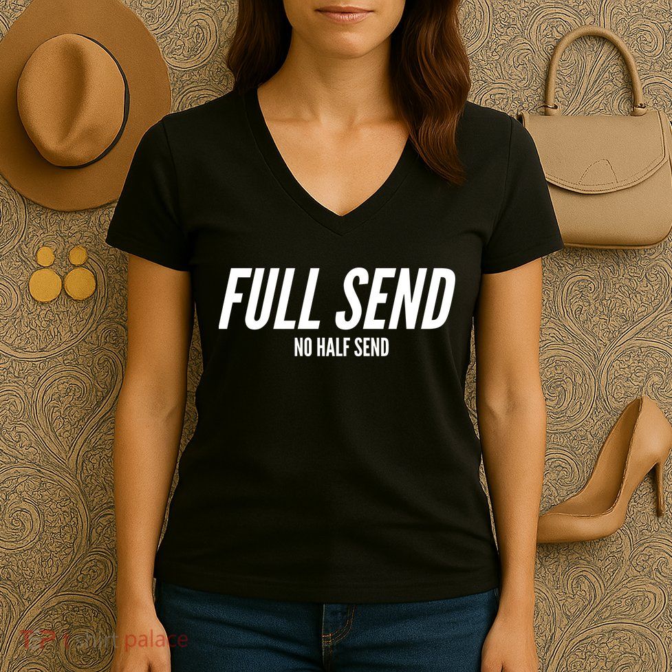 Full Send No Half Sends Women's V-Neck T-Shirt