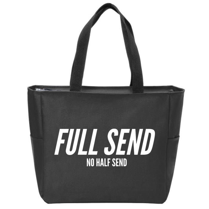 Full Send No Half Sends Zip Tote Bag