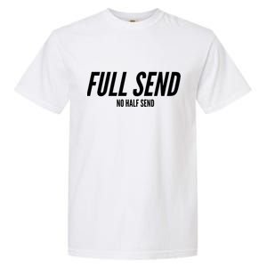 Full Send No Half Sends Garment-Dyed Heavyweight T-Shirt