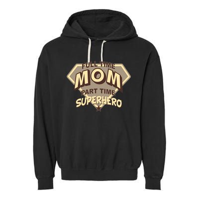 Full Time Mom Part Time Superhero Garment-Dyed Fleece Hoodie