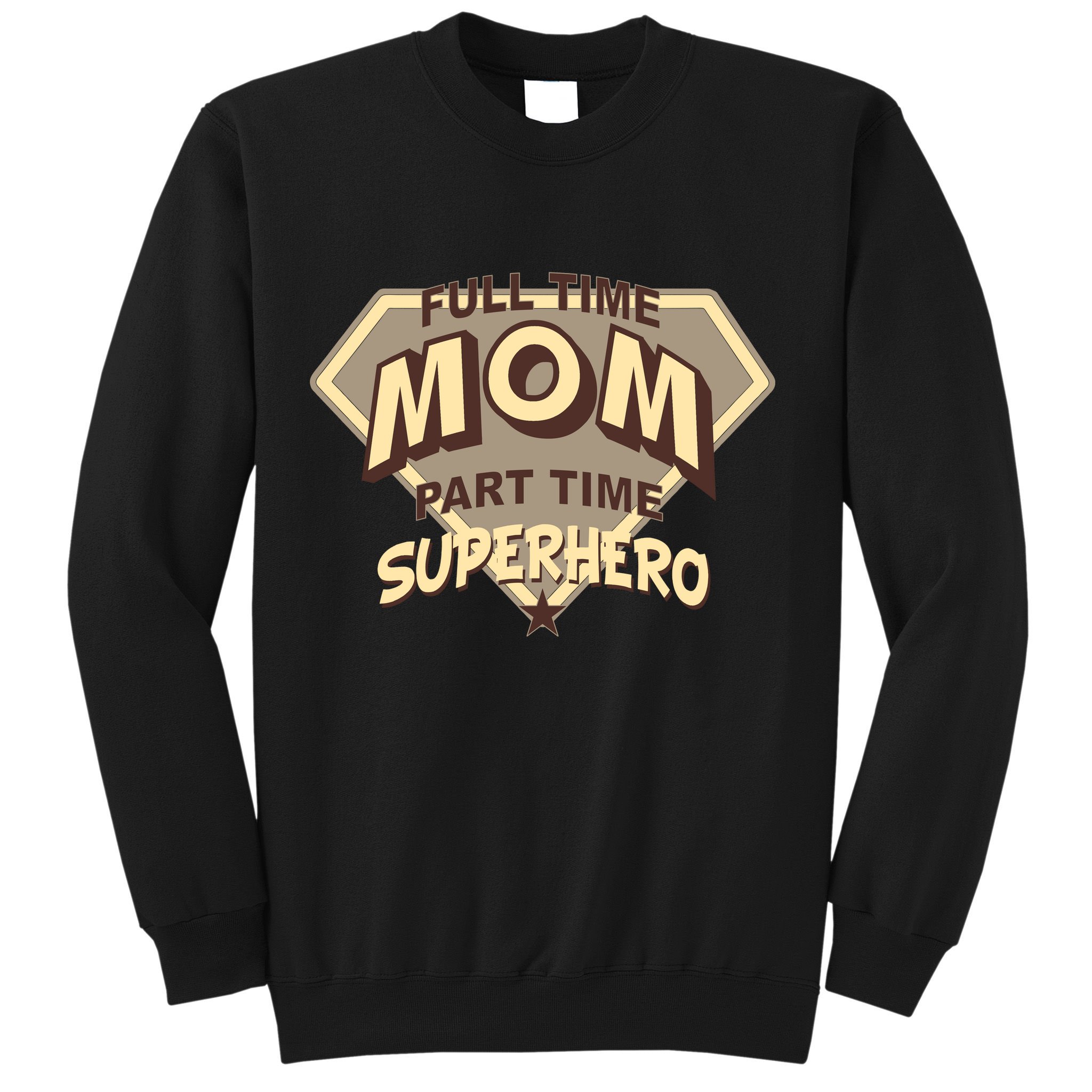 Full Time Mom Part Time Superhero Sweatshirt