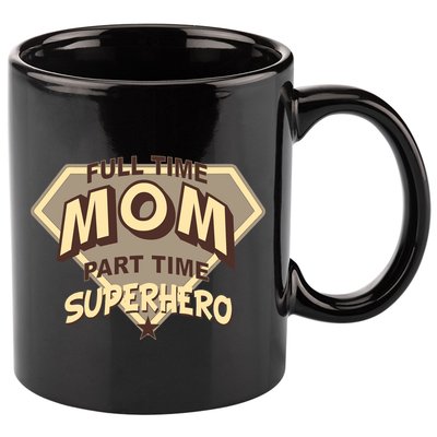 Full Time Mom Part Time Superhero 11oz C Handle Ceramic Mug