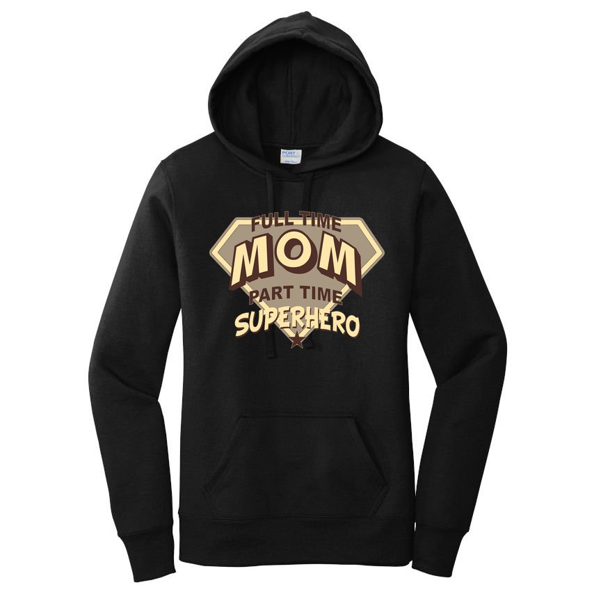 Full Time Mom Part Time Superhero Women's Pullover Hoodie