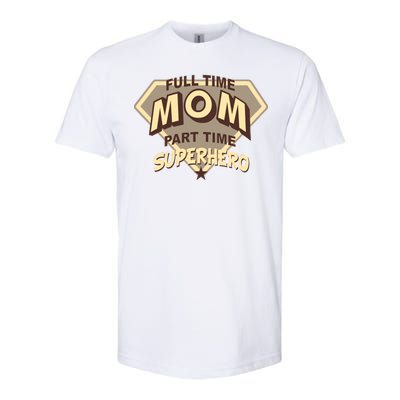 Full Time Mom Part Time Superhero Softstyle® CVC T-Shirt