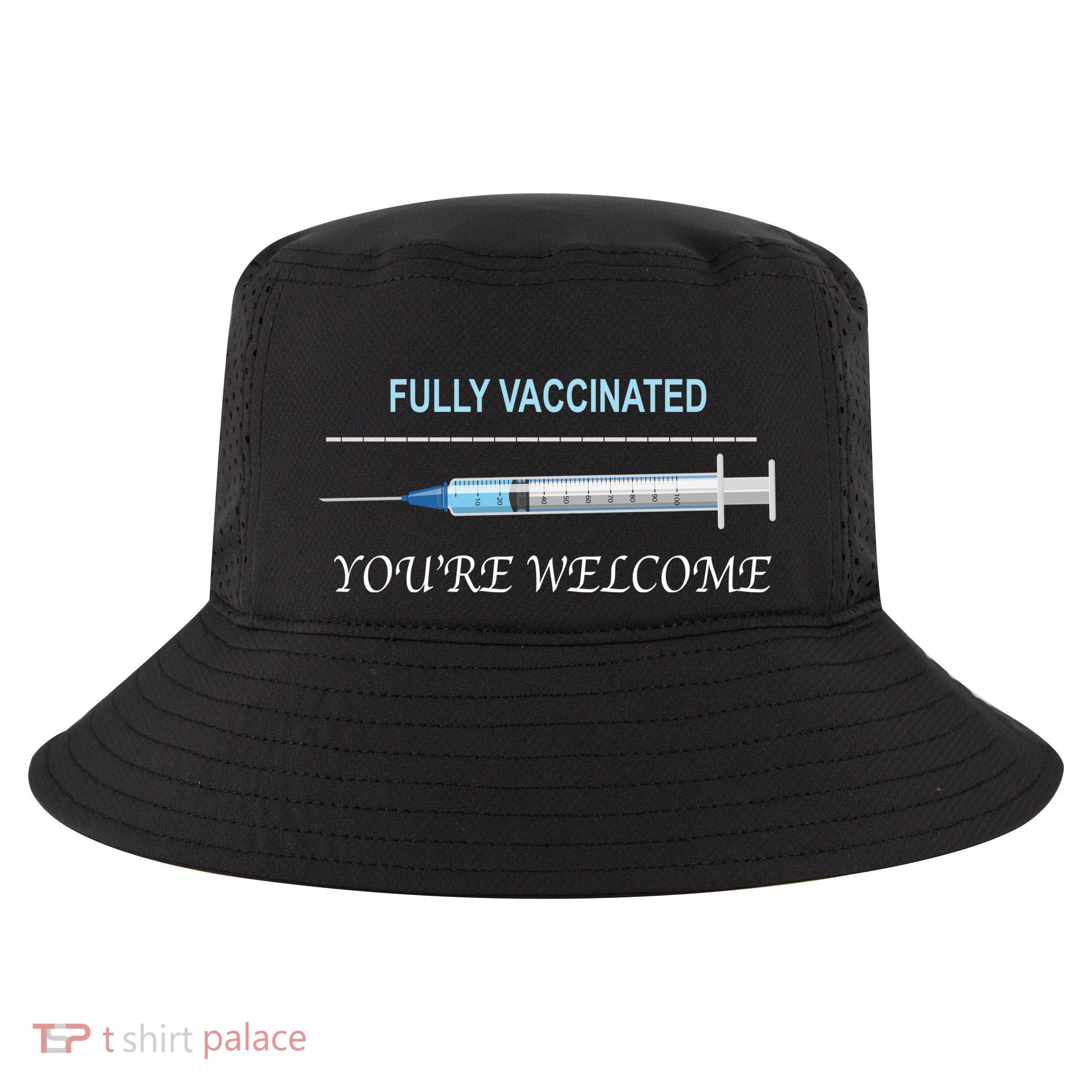 Fully Vaccinated You're Welcome Cool Comfort Performance Bucket Hat