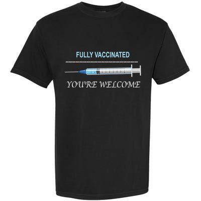 Fully Vaccinated You're Welcome Garment-Dyed Heavyweight T-Shirt