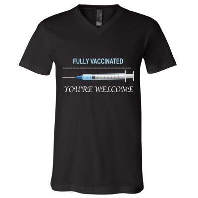Fully Vaccinated You're Welcome V-Neck T-Shirt