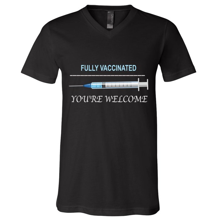 Fully Vaccinated You're Welcome V-Neck T-Shirt