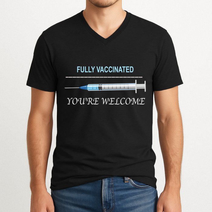 Fully Vaccinated You're Welcome V-Neck T-Shirt