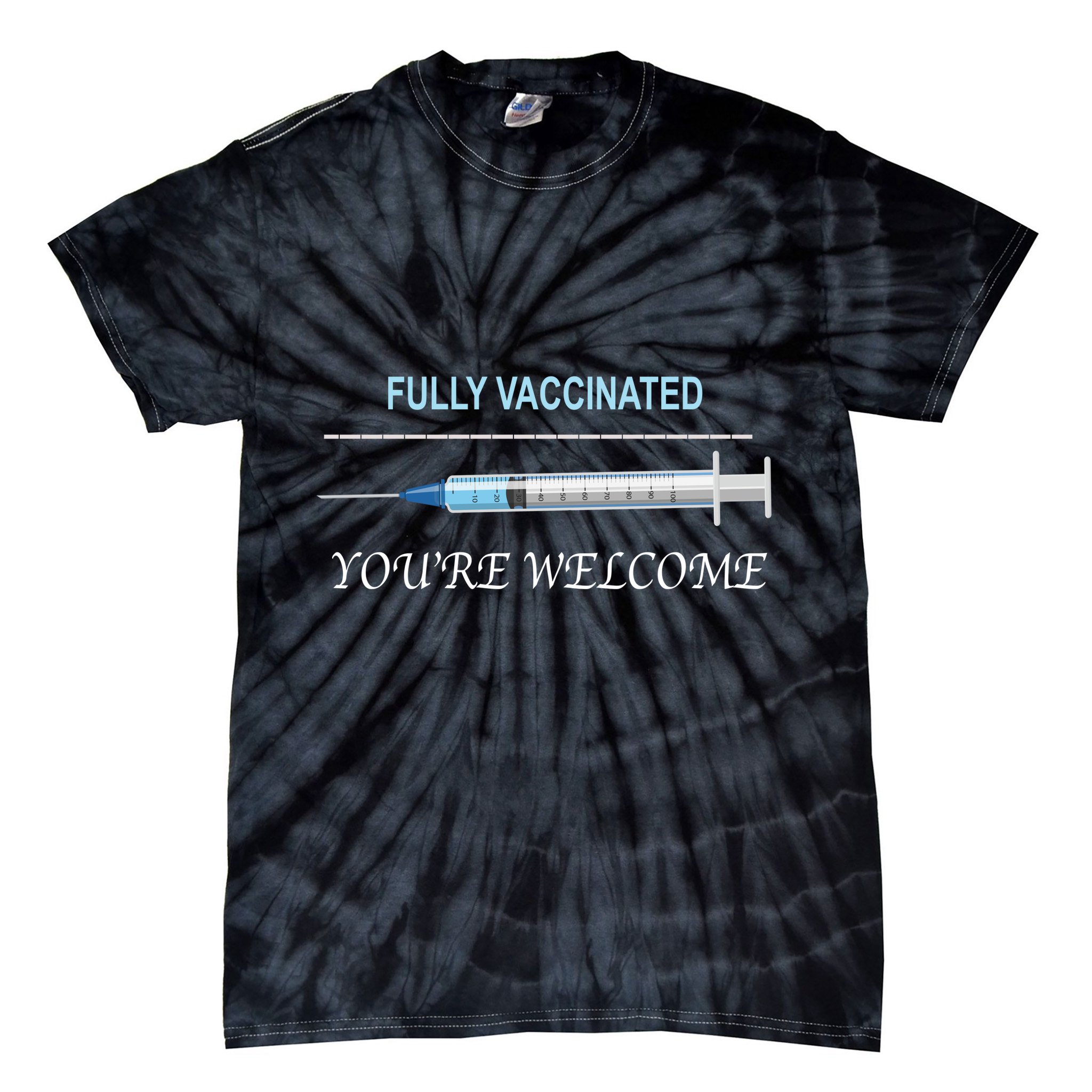 Fully Vaccinated You're Welcome Tie-Dye T-Shirt