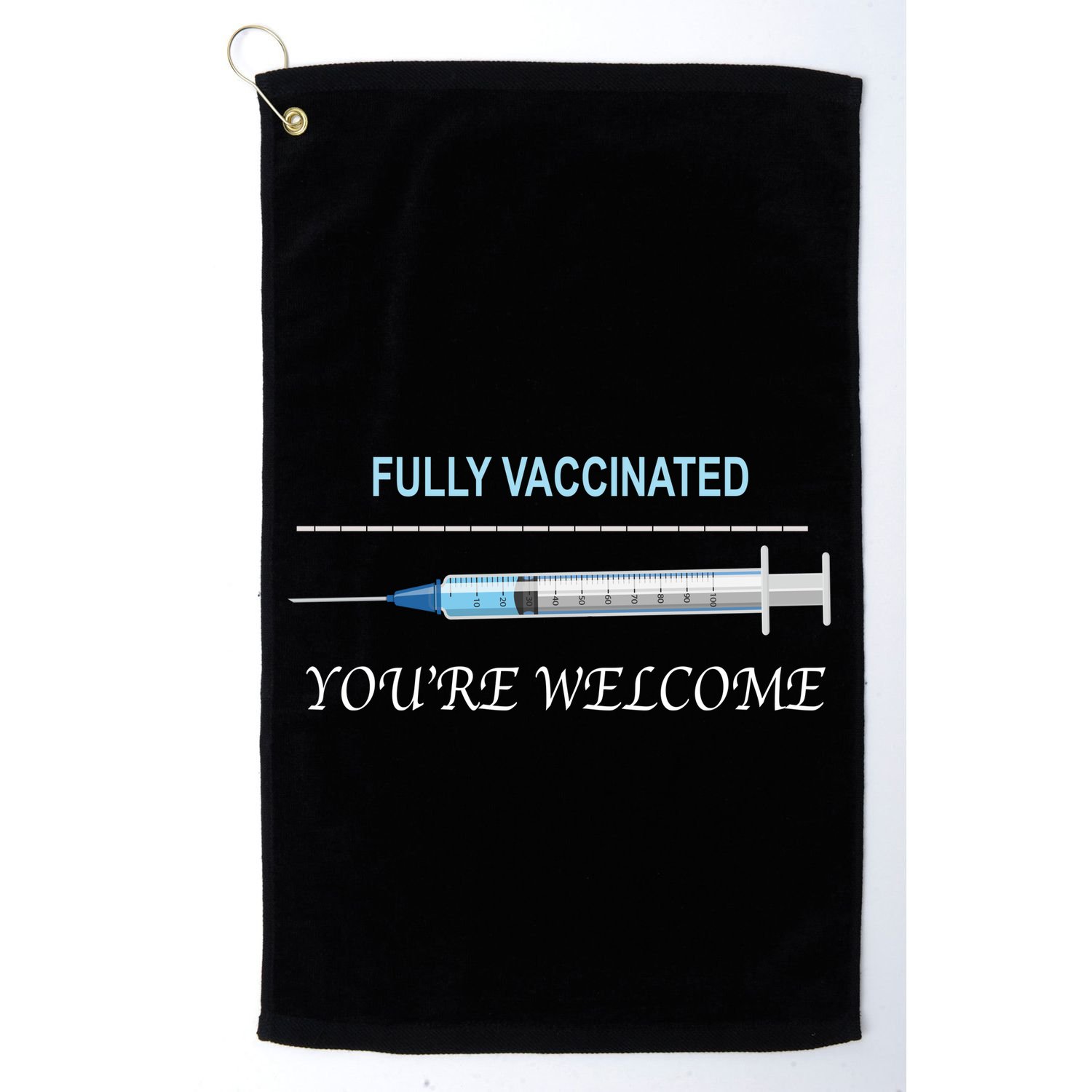 Fully Vaccinated You're Welcome Golf Towel