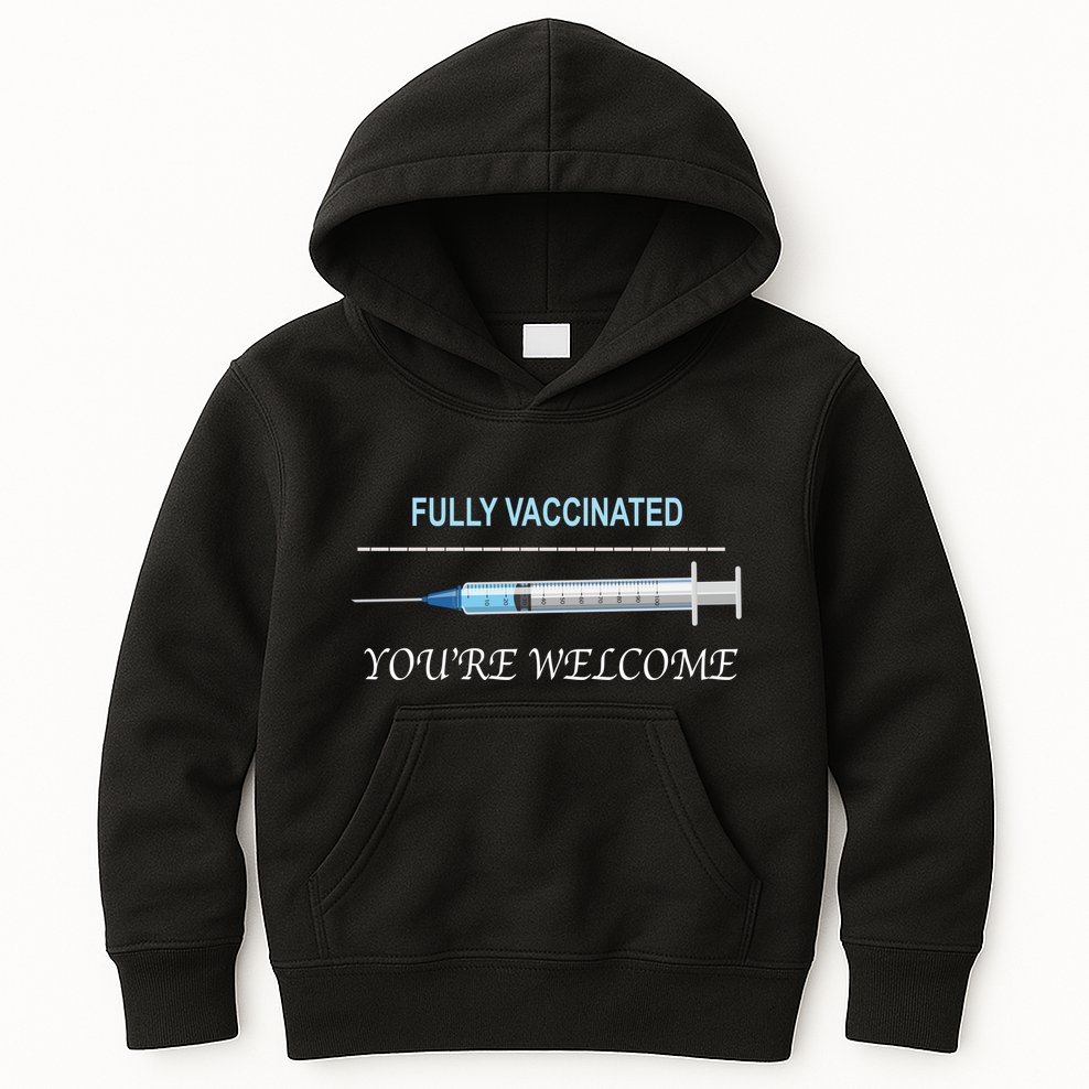 Fully Vaccinated You're Welcome Kids Hoodie