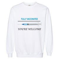 Fully Vaccinated You're Welcome Garment-Dyed Sweatshirt