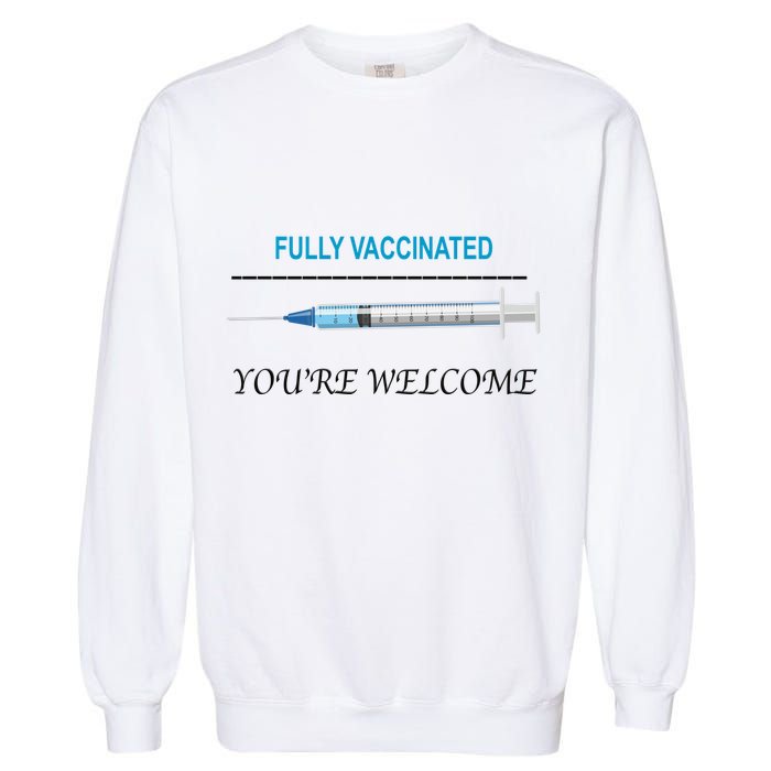 Fully Vaccinated You're Welcome Garment-Dyed Sweatshirt