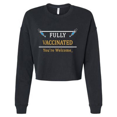 Fully Vaccinated You're Welcome Funny Pandemic Cropped Pullover Crew