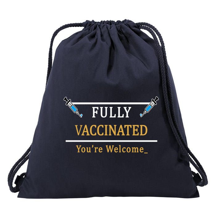 Fully Vaccinated You're Welcome Funny Pandemic Drawstring Bag