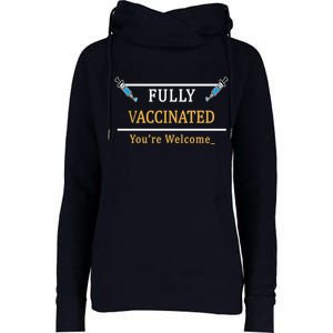 Fully Vaccinated You're Welcome Funny Pandemic Womens Funnel Neck Pullover Hood