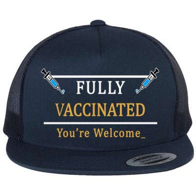 Fully Vaccinated You're Welcome Funny Pandemic Flat Bill Trucker Hat