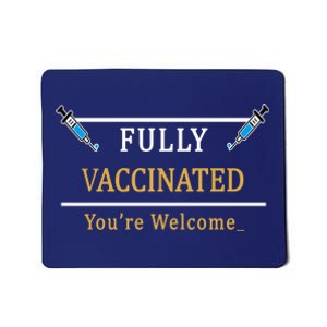 Fully Vaccinated You're Welcome Funny Pandemic Mousepad