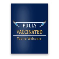 Fully Vaccinated You're Welcome Funny Pandemic Poster