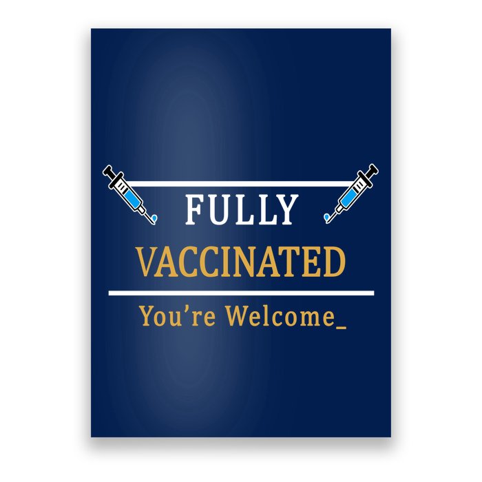 Fully Vaccinated You're Welcome Funny Pandemic Poster