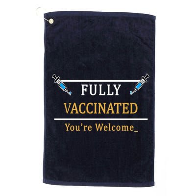Fully Vaccinated You're Welcome Funny Pandemic Golf Towel