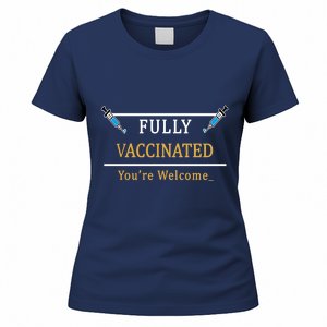 Fully Vaccinated You're Welcome Funny Pandemic Women's T-Shirt