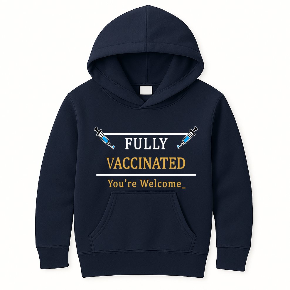 Fully Vaccinated You're Welcome Funny Pandemic Kids Hoodie