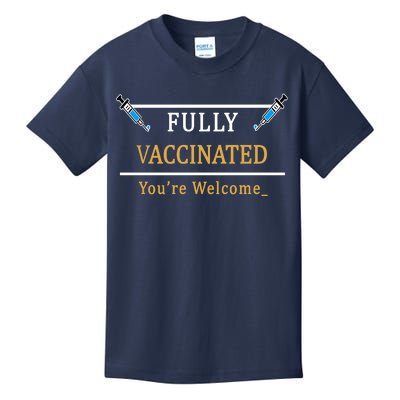 Fully Vaccinated You're Welcome Funny Pandemic Kids T-Shirt